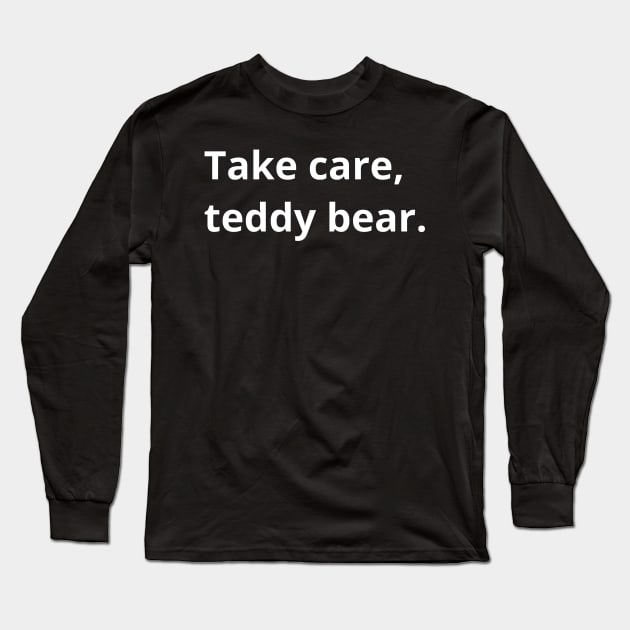 Take care teddy bear Long Sleeve T-Shirt by Raja2021